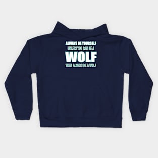 Big Fan Of Basketball Sport Gift, Wolves Lover Team, Be Yourself Unless You Can Be A Wolf Kids Hoodie